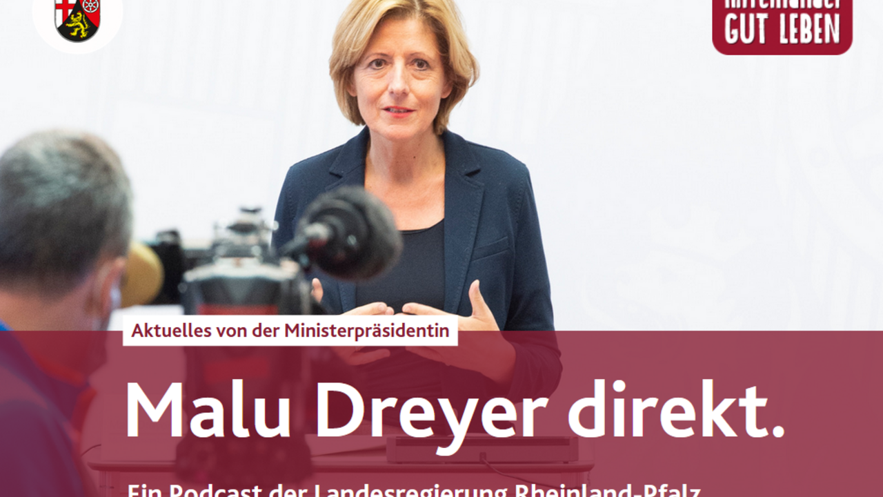 Malu Dreyer direkt. Aktuelles von der Ministerpräsidentin. Ein Podcast der Landesregierung Rheinland-Pfalz.